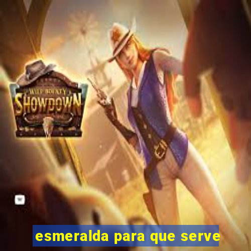 esmeralda para que serve